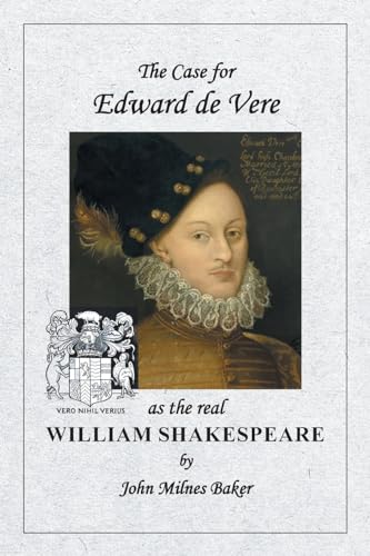 The Case for Edward de Vere as the real William Shakespeare von URLink Print & Media, LLC